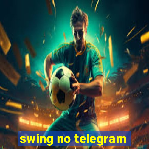 swing no telegram